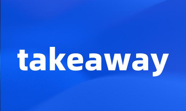 takeaway