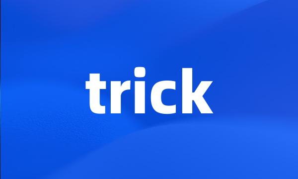 trick