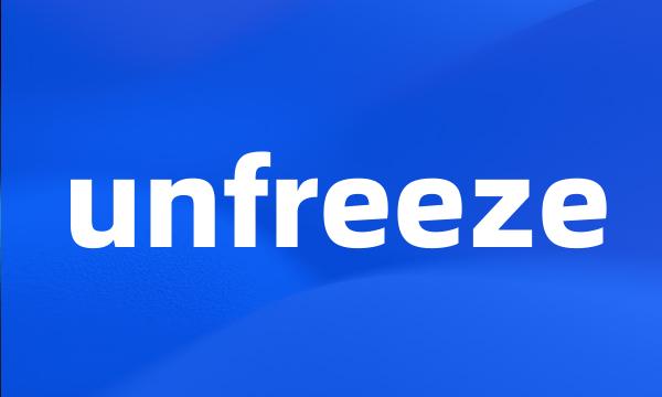unfreeze