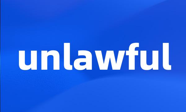 unlawful