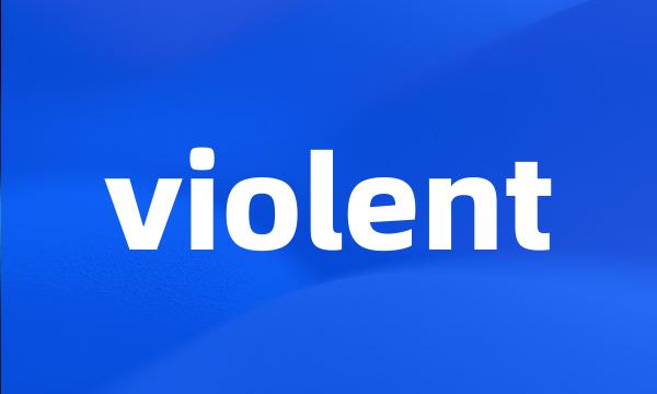 violent
