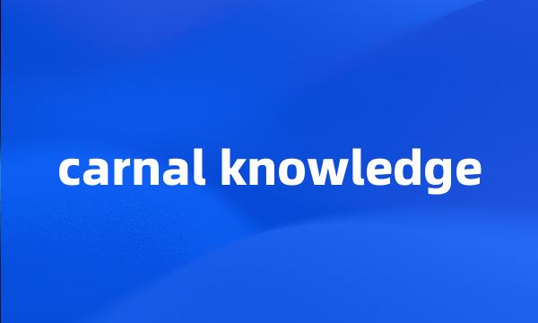 carnal knowledge