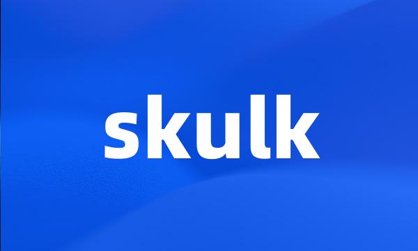 skulk