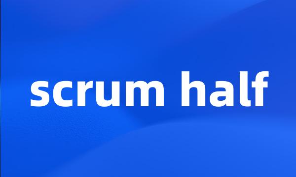 scrum half