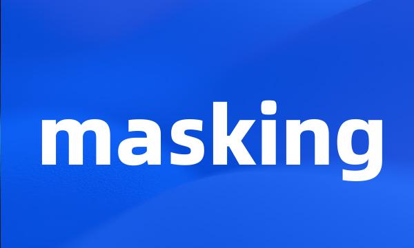 masking