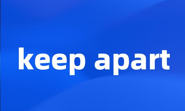 keep apart