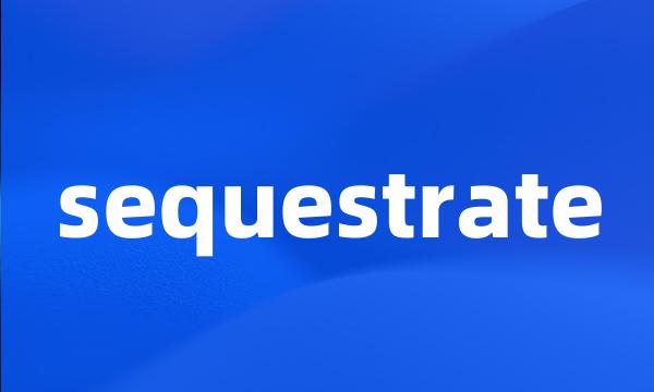 sequestrate