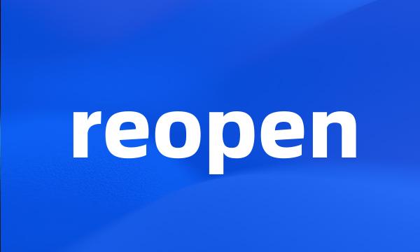reopen
