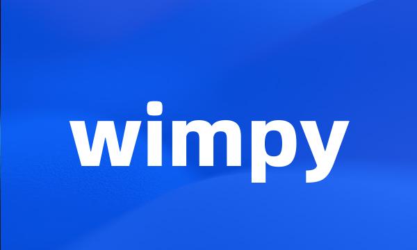 wimpy