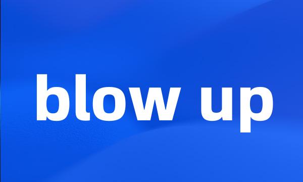 blow up