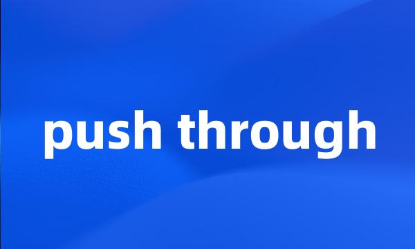 push through