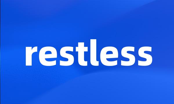 restless
