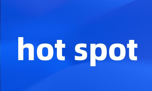 hot spot