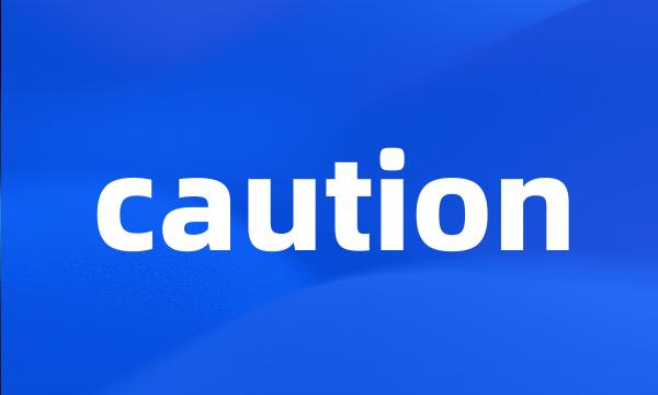 caution