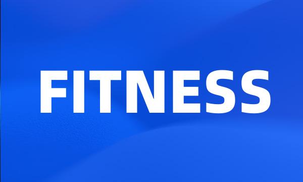 FITNESS