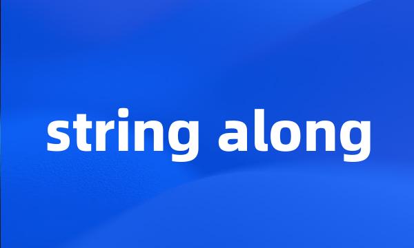 string along