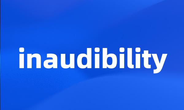 inaudibility