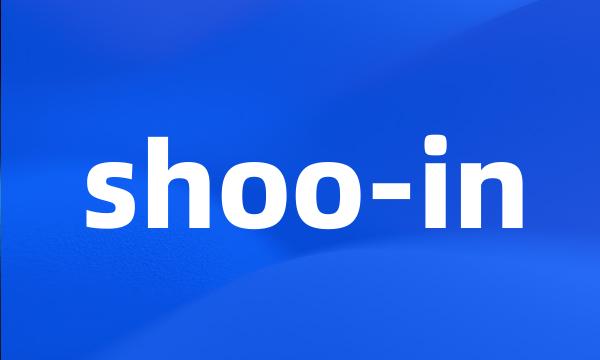 shoo-in