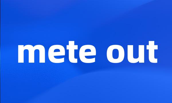 mete out