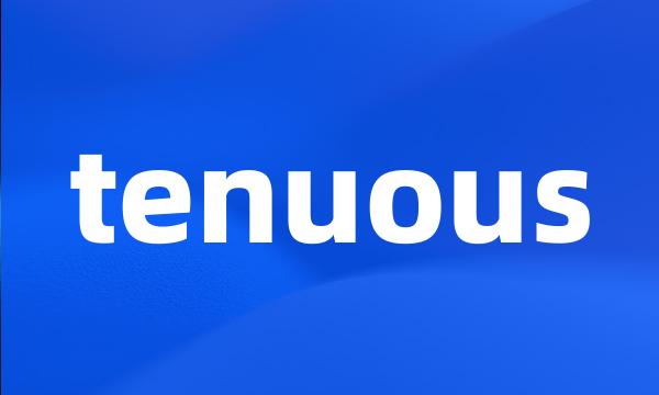 tenuous