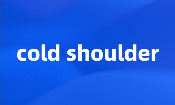 cold shoulder