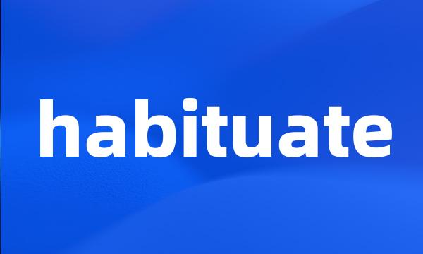 habituate
