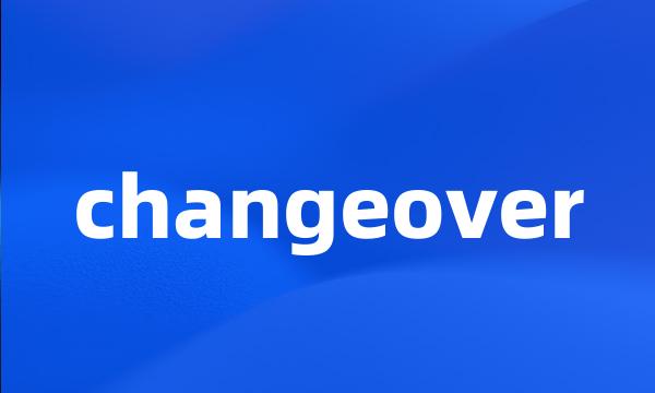 changeover