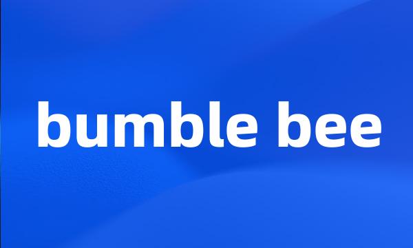 bumble bee