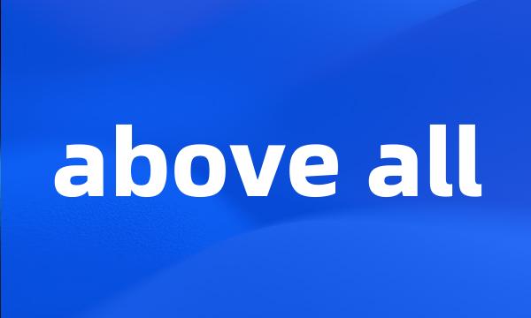 above all