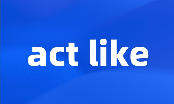 act like