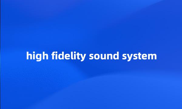 high fidelity sound system