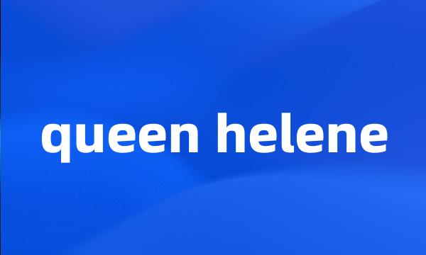 queen helene