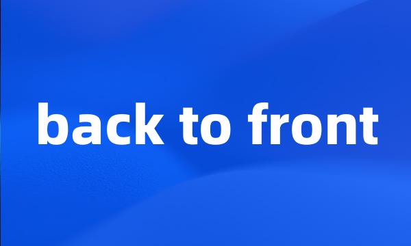 back to front