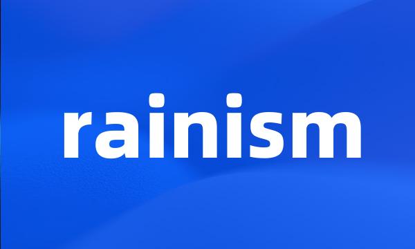 rainism