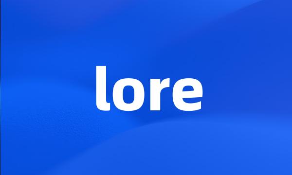 lore