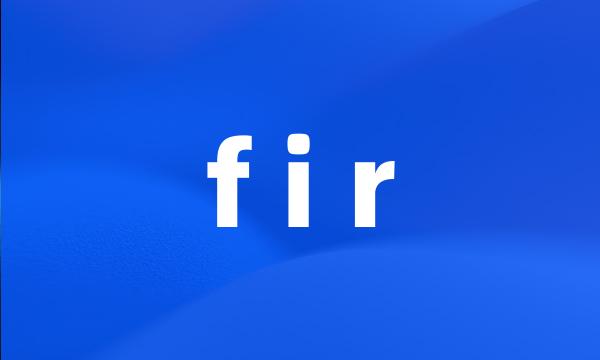 f i r