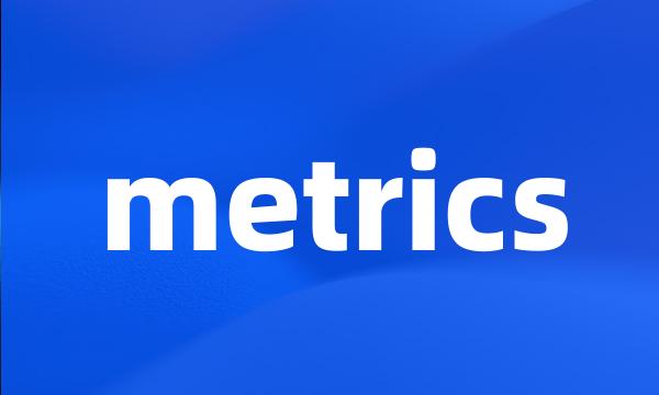 metrics