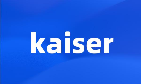kaiser