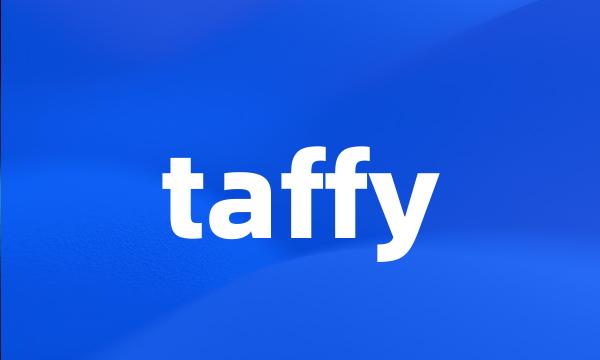 taffy