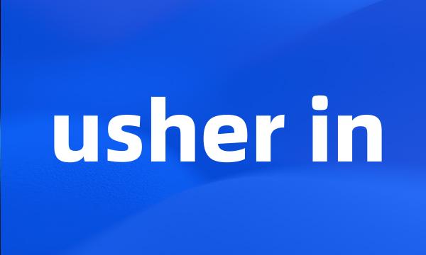 usher in