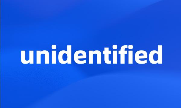 unidentified