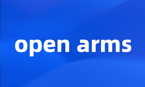 open arms