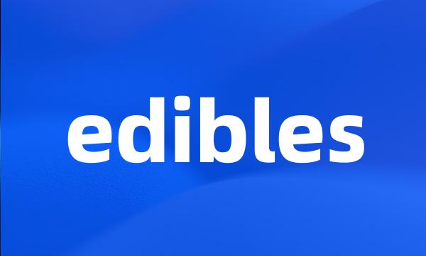 edibles