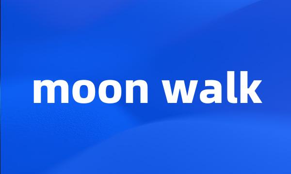 moon walk