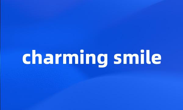 charming smile