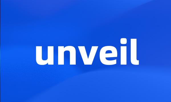 unveil