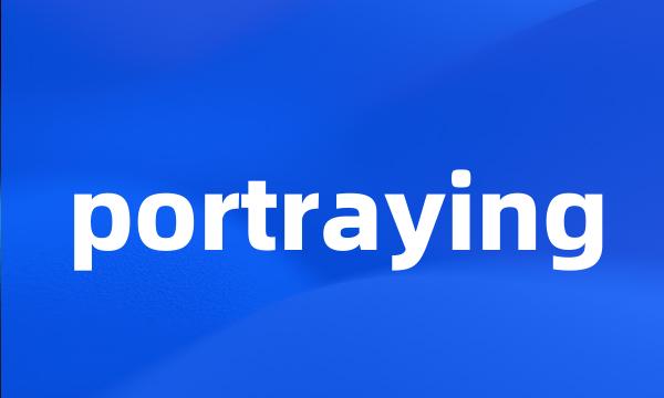 portraying
