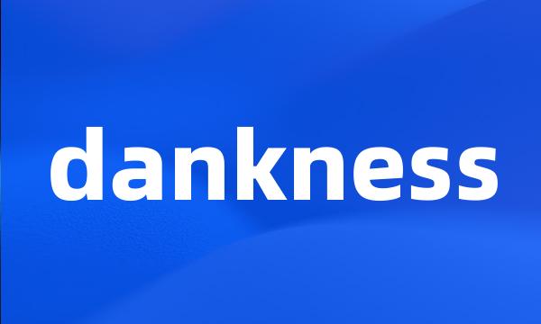 dankness