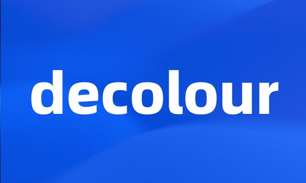 decolour