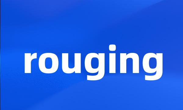 rouging